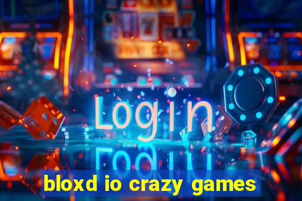 bloxd io crazy games