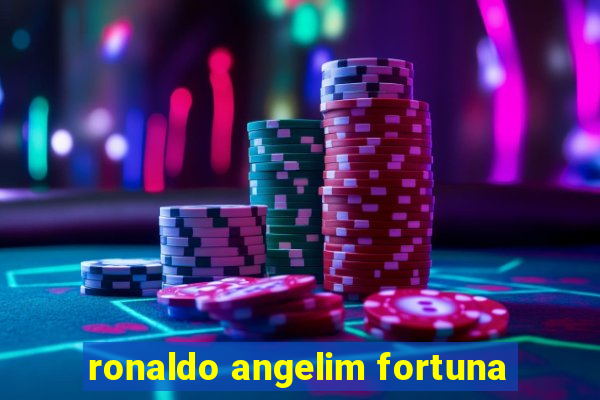 ronaldo angelim fortuna