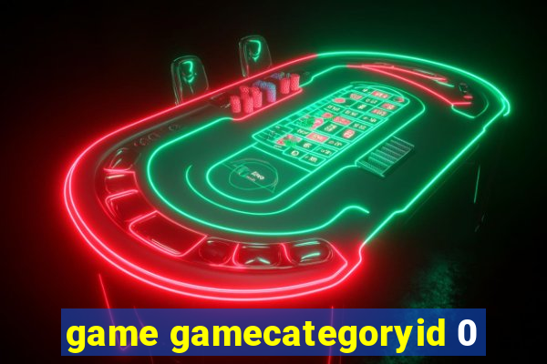 game gamecategoryid 0