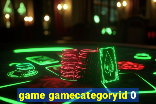 game gamecategoryid 0