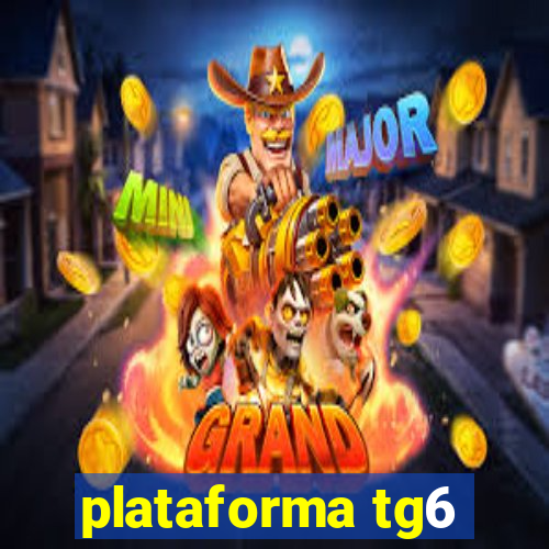 plataforma tg6