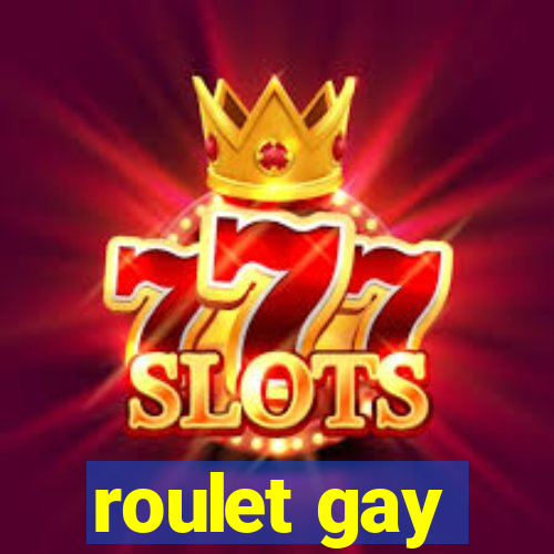 roulet gay