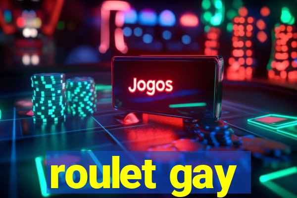 roulet gay