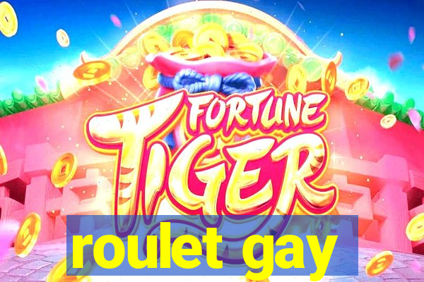 roulet gay