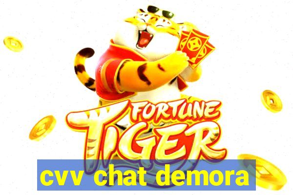 cvv chat demora