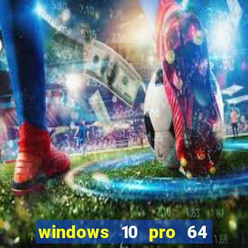 windows 10 pro 64 bits iso