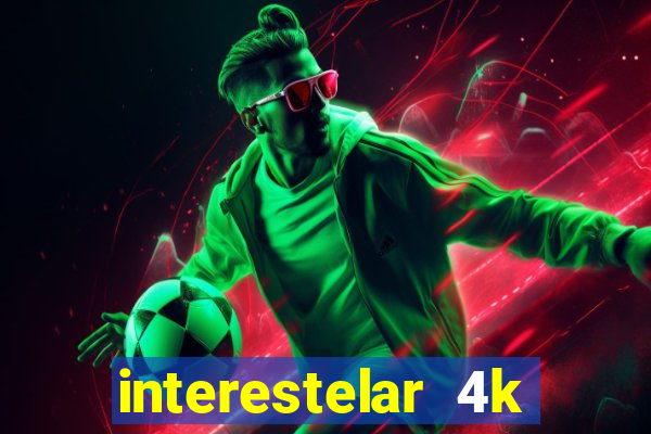 interestelar 4k dublado download