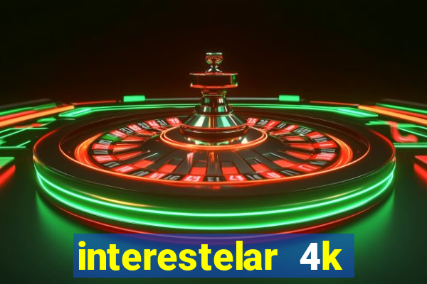 interestelar 4k dublado download