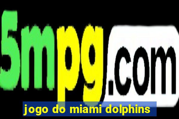 jogo do miami dolphins