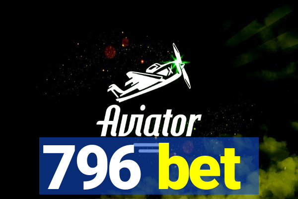 796 bet