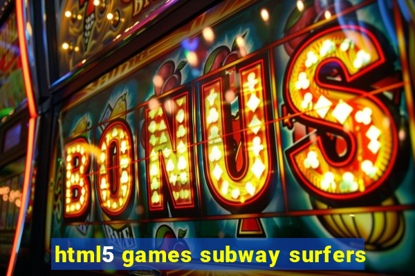 html5 games subway surfers