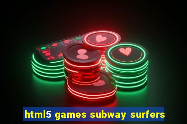 html5 games subway surfers