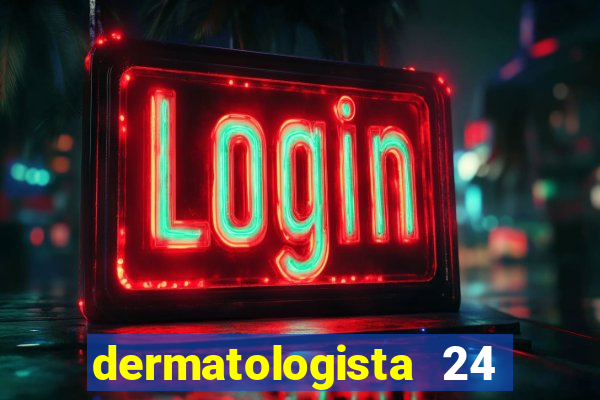 dermatologista 24 horas sp