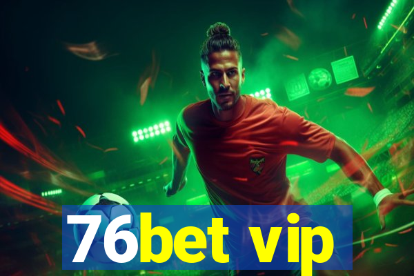 76bet vip