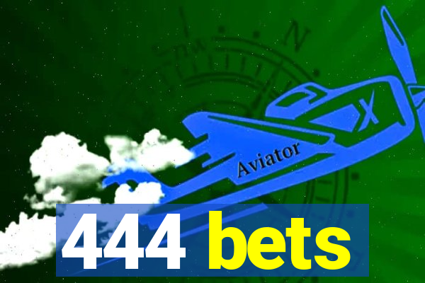 444 bets