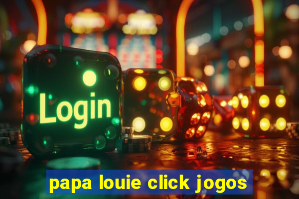 papa louie click jogos