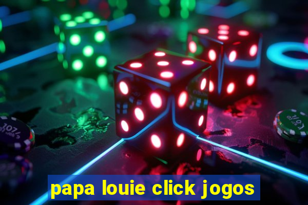 papa louie click jogos