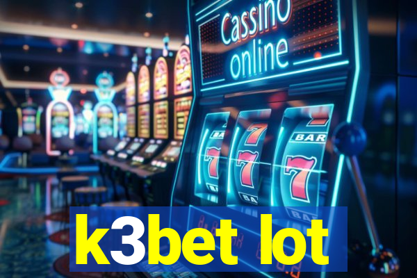 k3bet lot