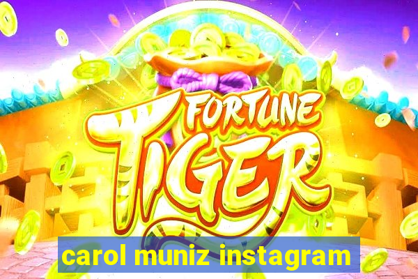 carol muniz instagram