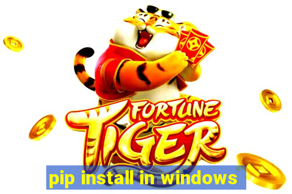 pip install in windows