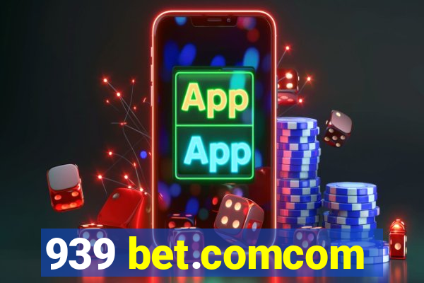 939 bet.comcom