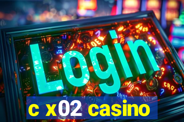 c x02 casino