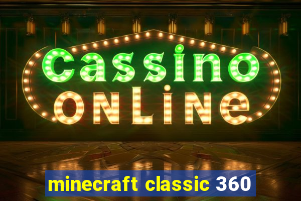 minecraft classic 360