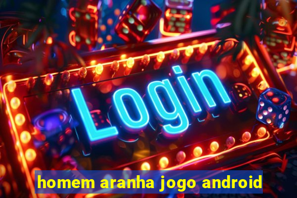 homem aranha jogo android