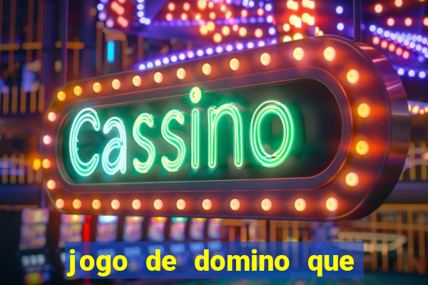 jogo de domino que ganha dinheiro