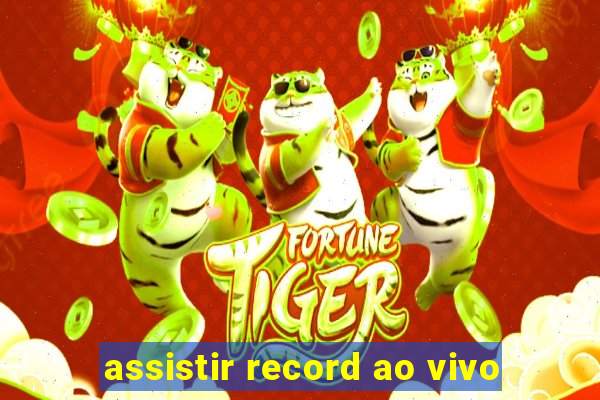 assistir record ao vivo