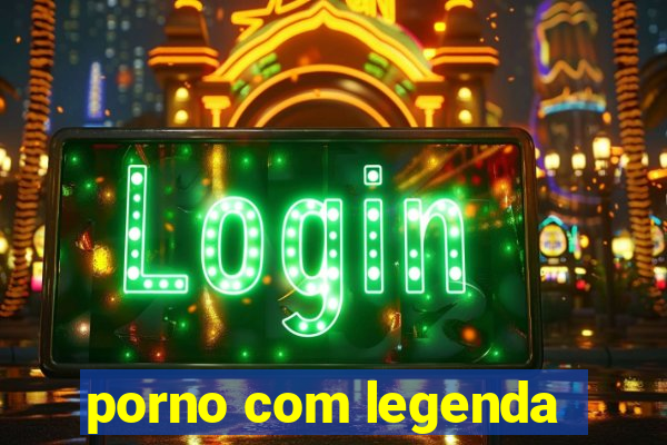 porno com legenda