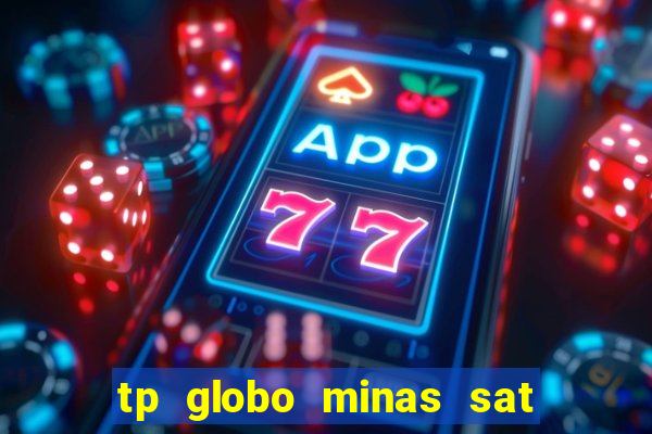 tp globo minas sat hd regional