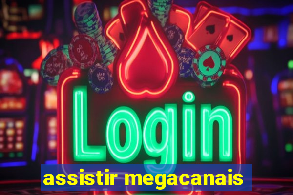 assistir megacanais