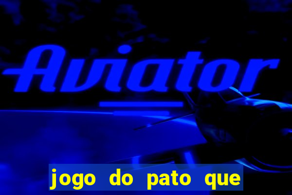 jogo do pato que ganha dinheiro