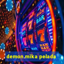 demon.mika pelada