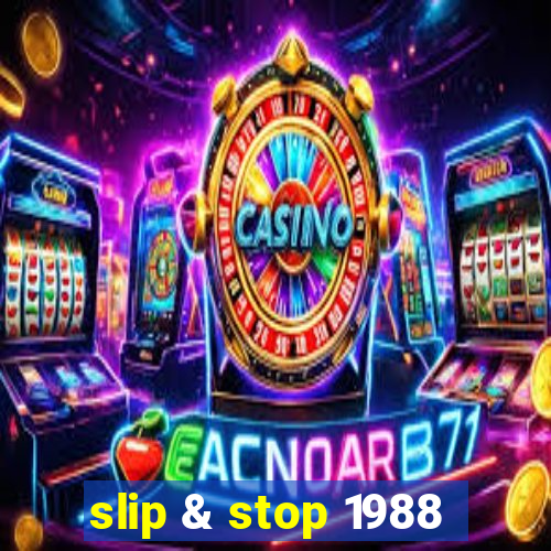 slip & stop 1988