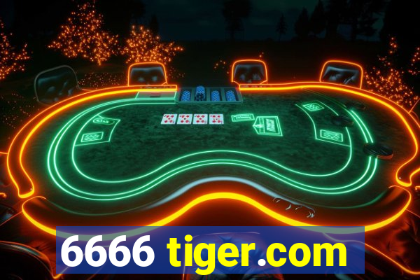 6666 tiger.com