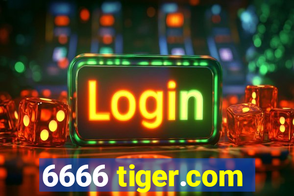 6666 tiger.com