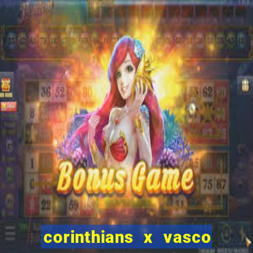 corinthians x vasco da gama ao vivo futemax