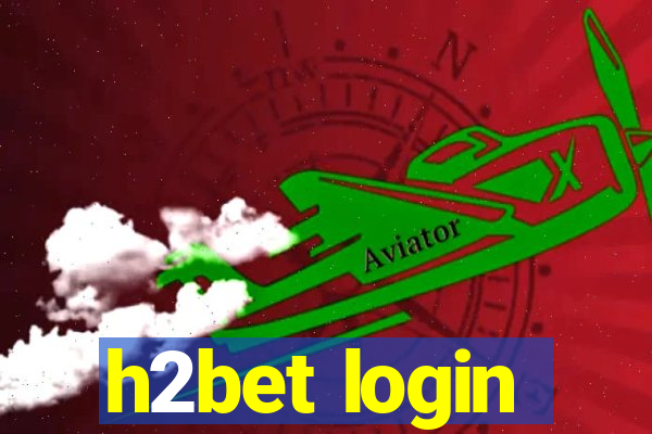 h2bet login