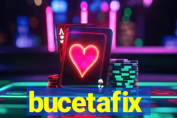 bucetafix