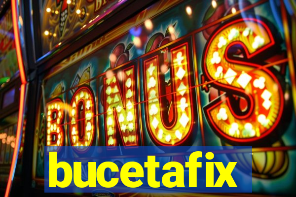 bucetafix