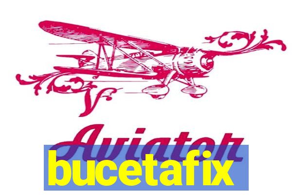 bucetafix