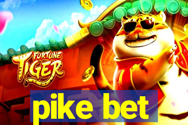 pike bet