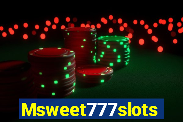 Msweet777slots