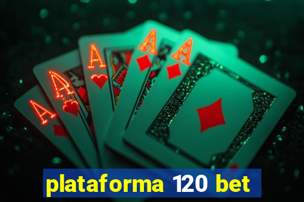 plataforma 120 bet