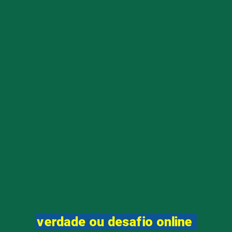 verdade ou desafio online