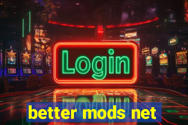 better mods net