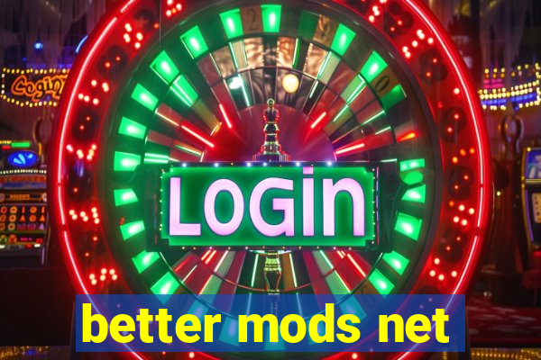 better mods net