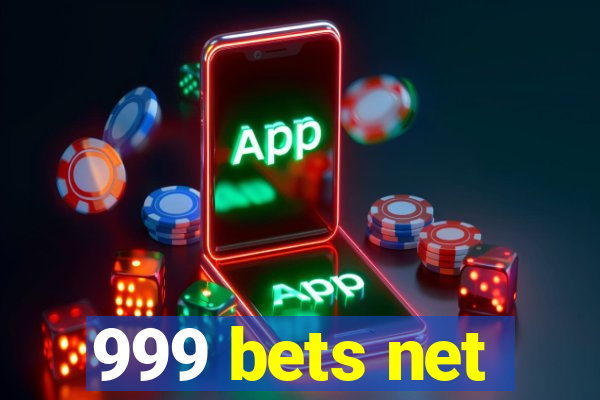 999 bets net